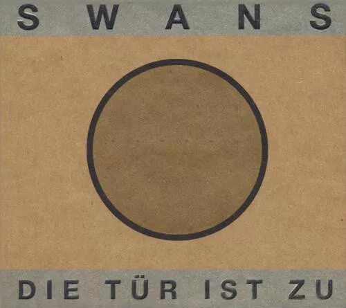 Ist zu. Lp swans: die tur ist zu. swans &quot;tur ist zu (2lp)&quot;. feel good now swans. swans – leaving meaning. vinyl.
