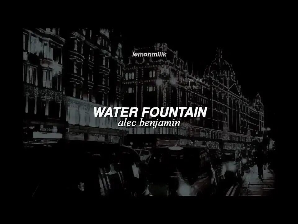 Water Fountain Alec. Alec Benjamin ~ Water Fountain. Alec Benjamin Water Fountain Lyrics. Water Fountain Alec Benjamin обложка. Перевод песни alec benjamin water fountain