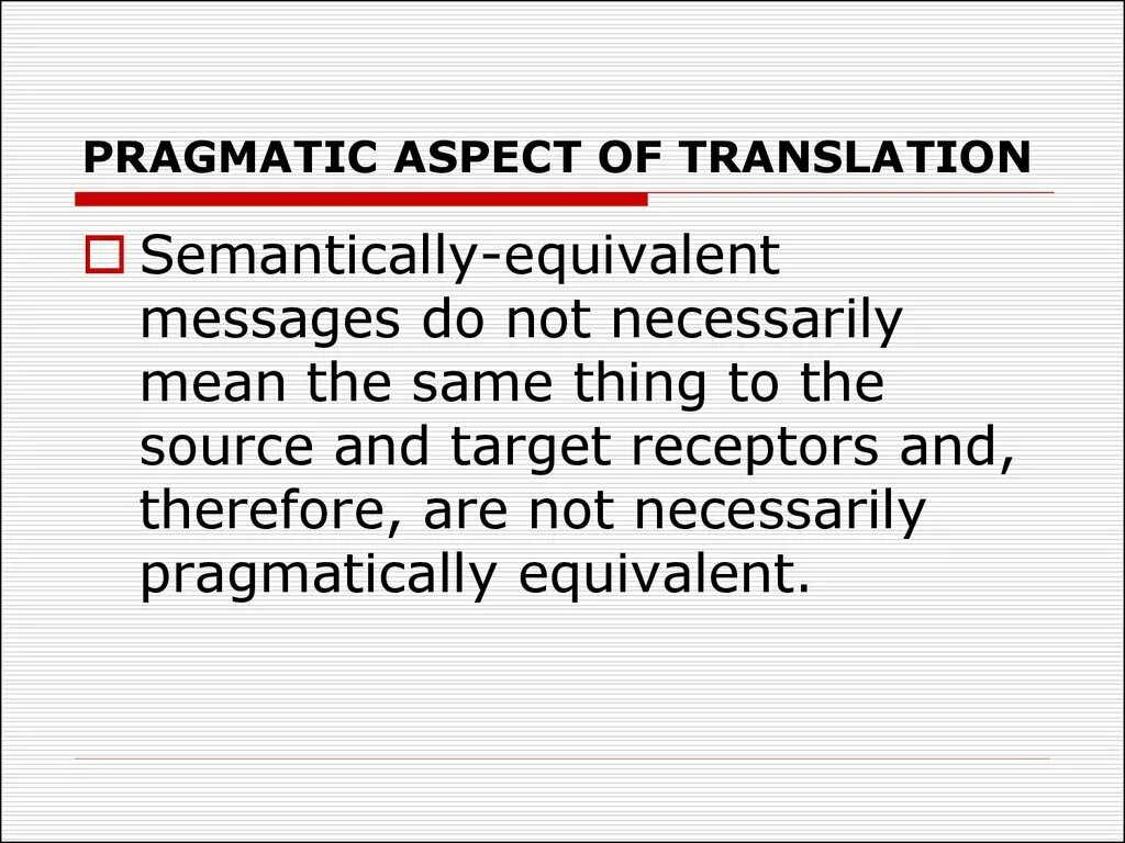 Equivalent translation. Pragmatics of translation. pragmatic aspect. pragmatic equivalence. pragmatic problems of translation.