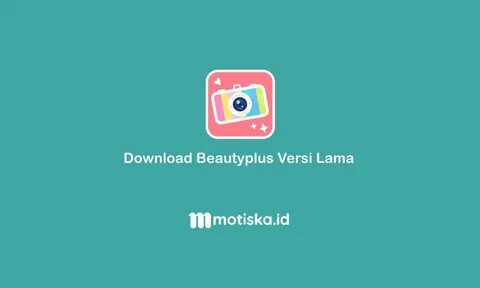 download camera beauty plus versi lama - www.ermcgs.com.