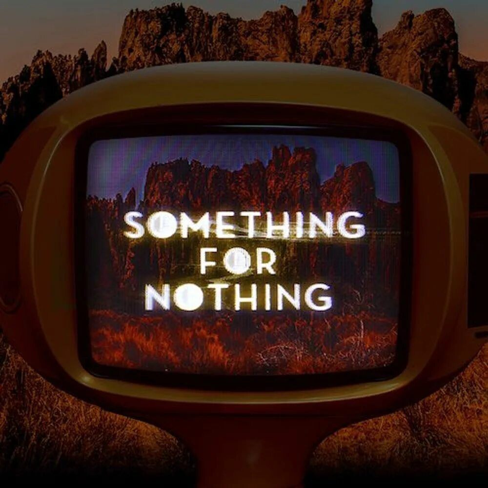 Something for nothing. Something картинки. something nothing. nothing to something. песня something for nothing.