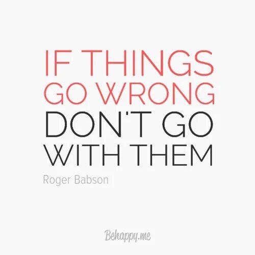 Things go wrong. Go wrong. How things go wrong. Incorrect quotes.