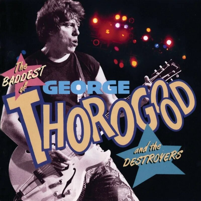 George thorogood bad to the. Джордж Торогуд 1982. George Thorogood 2022. George Thorogood & the Destroyers. Обложка альбома George Thorogood.