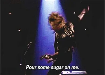 Pour some sugar on me def leppard
