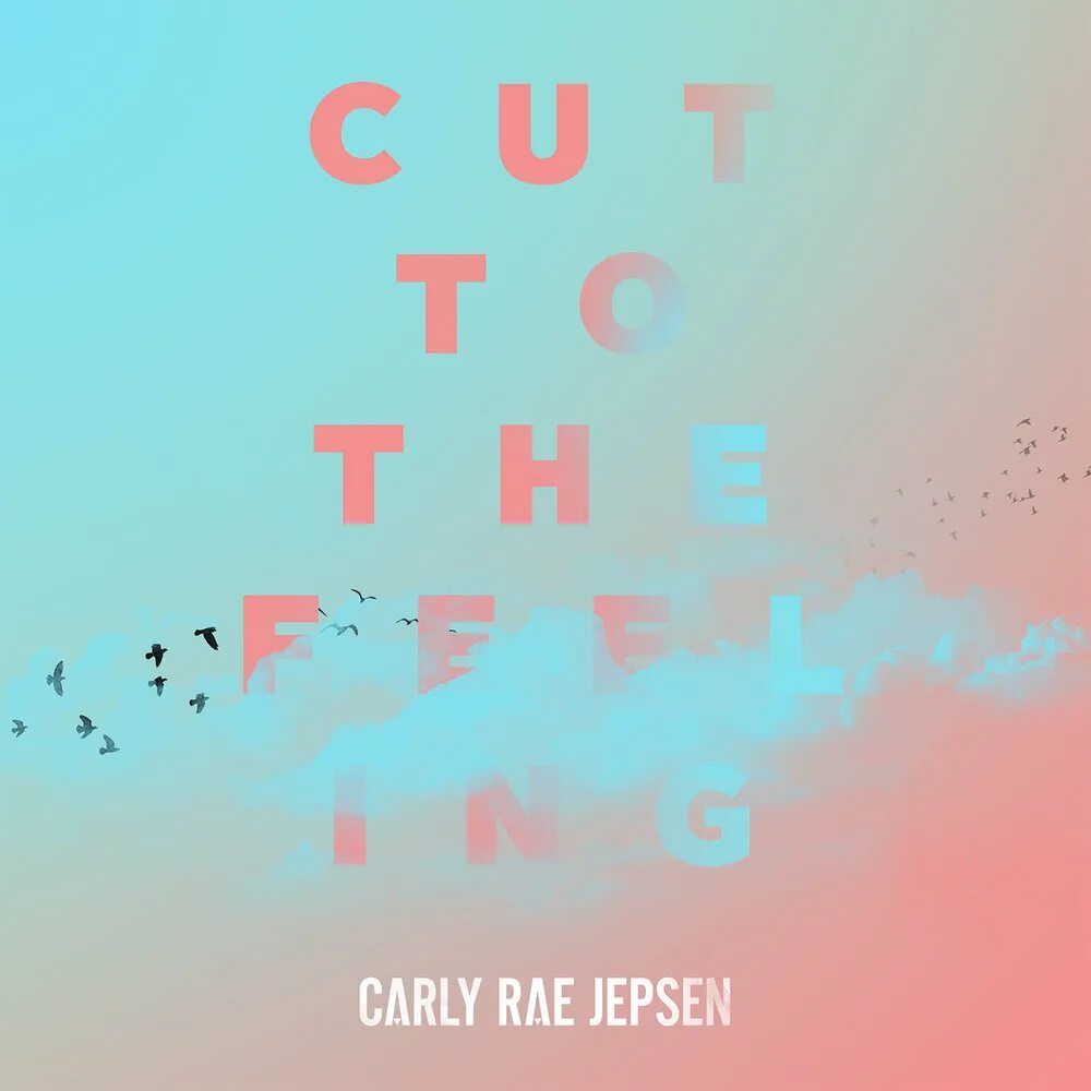 Cut to the feeling. Carly Rae Jepsen - Cut to the feeling. Cut to the feeling album. Carly Rae Jepsen emotion Side b.