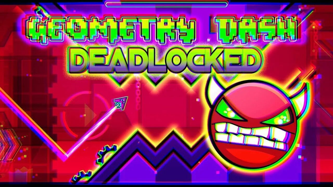 Включи geometry dash deadlocked