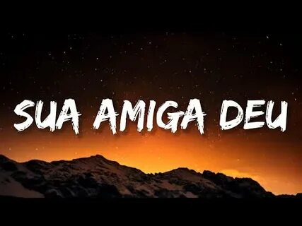 Sua amiga vou sarrar
