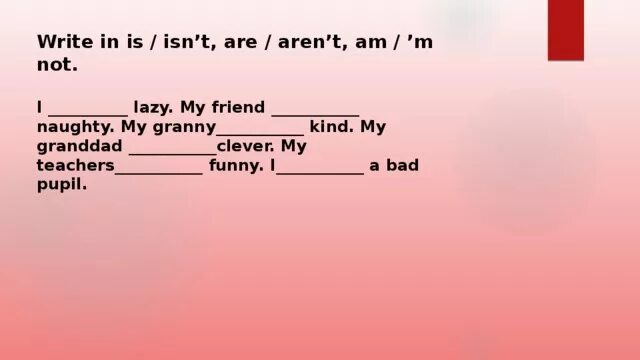 Вставь am is isn t are. Упражнения на am not, isn't, aren't. Упражнение на isnt arent am not. Funny и Lazy урок 42.