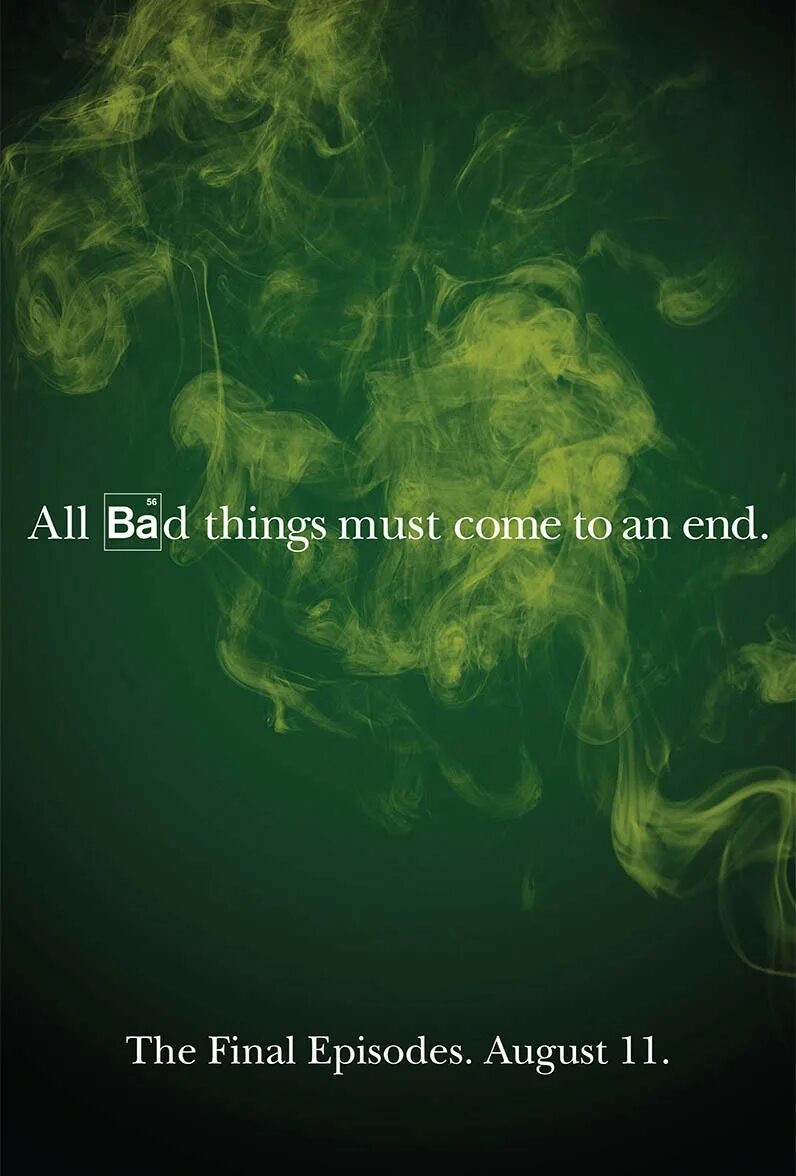 Things must. All Bad things must come to an end. Плохие вещи. Heisenberg all Bad things must come to an end. Breaking Bad Final Season poster.