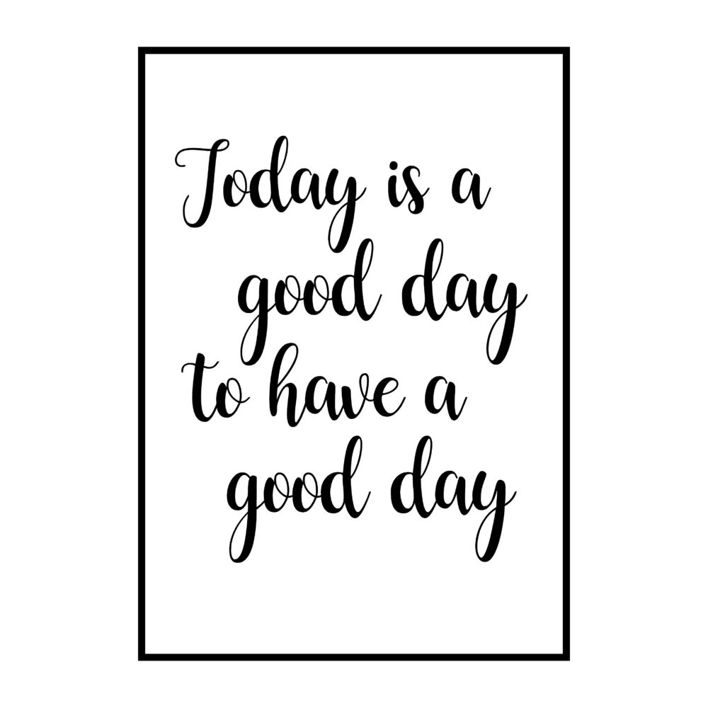 This well be the day. Today is a good Day Постер. Today is the best Day надпись. Надпись today is a good Day. Today will be the best Day надпись.
