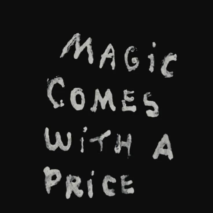 It is come magic. Magic comes with a price. magic words. black magic roman and. the magic is coming quotes.