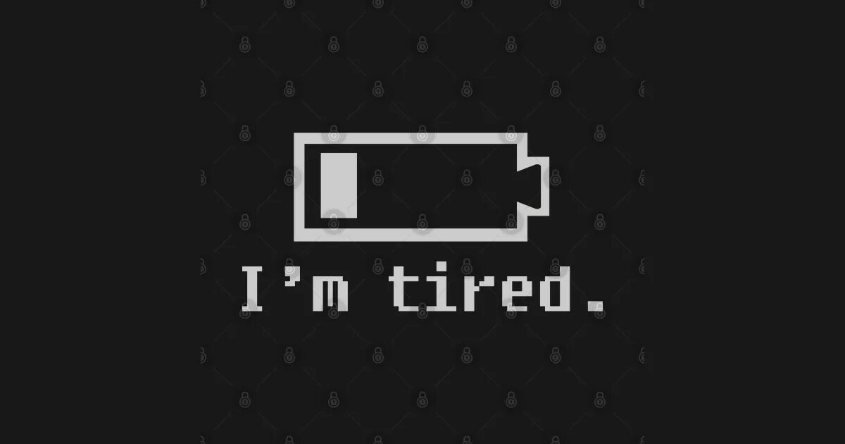 I tired. I M tired. Tired надпись. I'M tired картинки. Обои im tired.