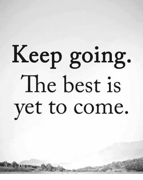 Best is yet. The best is yet to come. The best is yet to come картинка. Best moment is yet to come. The best is yet to come перевод на русский язык.
