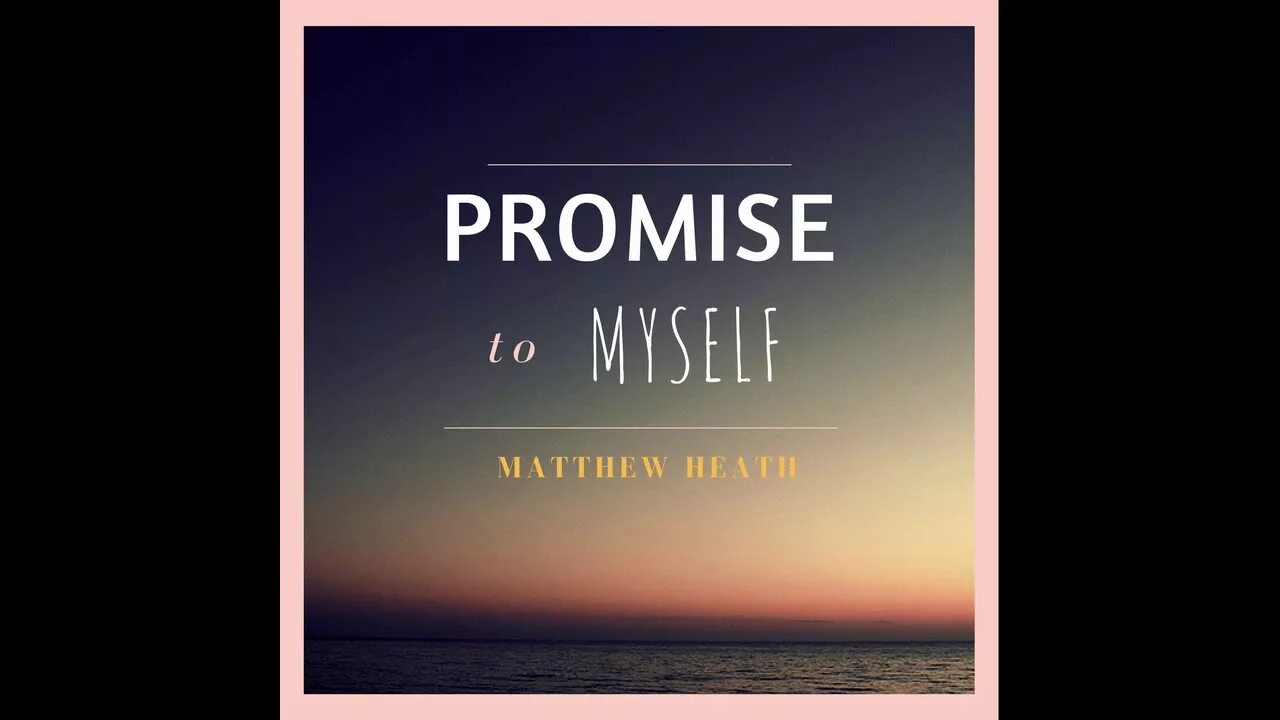 Promise to myself. Promise to myself Matt Heath. Matt Heath певец. Promise to. Promise myself песня.