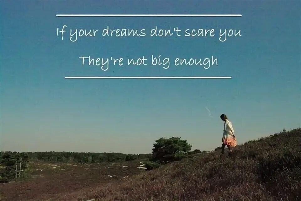 Not big enough. If your Dreams don't Scare you they are not big enough. Big enough текст. Мем на английском Dreams.