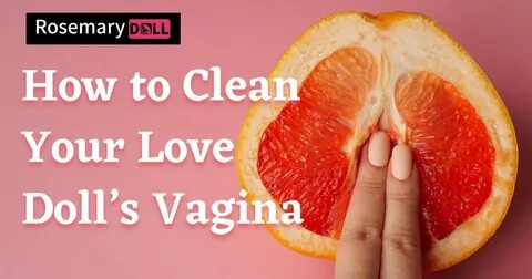 Comment nettoyer le vagin des poupées sexuelles - RosemaryDoll 