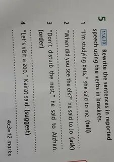 Rewrite these sentences in reported speech