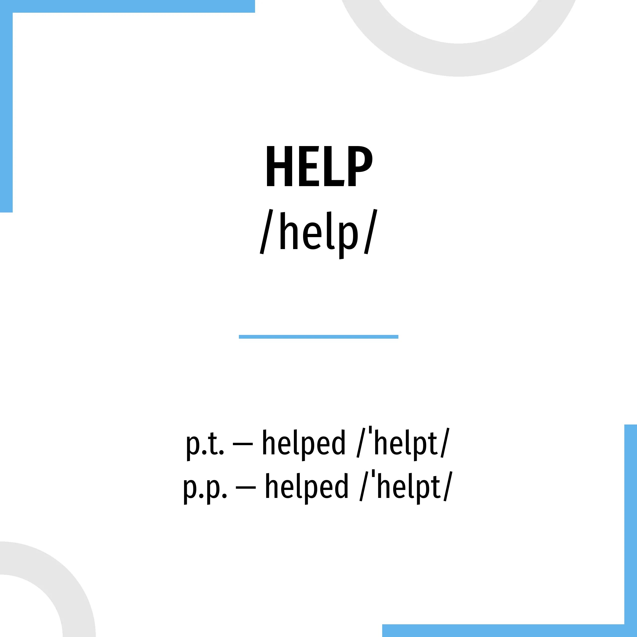 Вторая форма глагола help. Help 3 формы. Формы глагола help. Три формы глагола help.