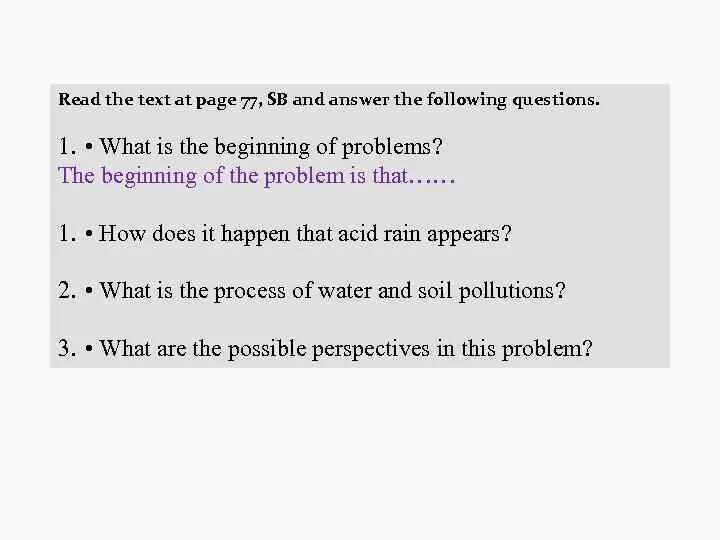 Read the text at Page 77 SB and answer the following questions 1what is the beginning of problems. Read the text and answer the questions 7 класс. Read the text and answer the questions 5 класс. Read the text and answer the following questions. Spotlight 7 module 8a