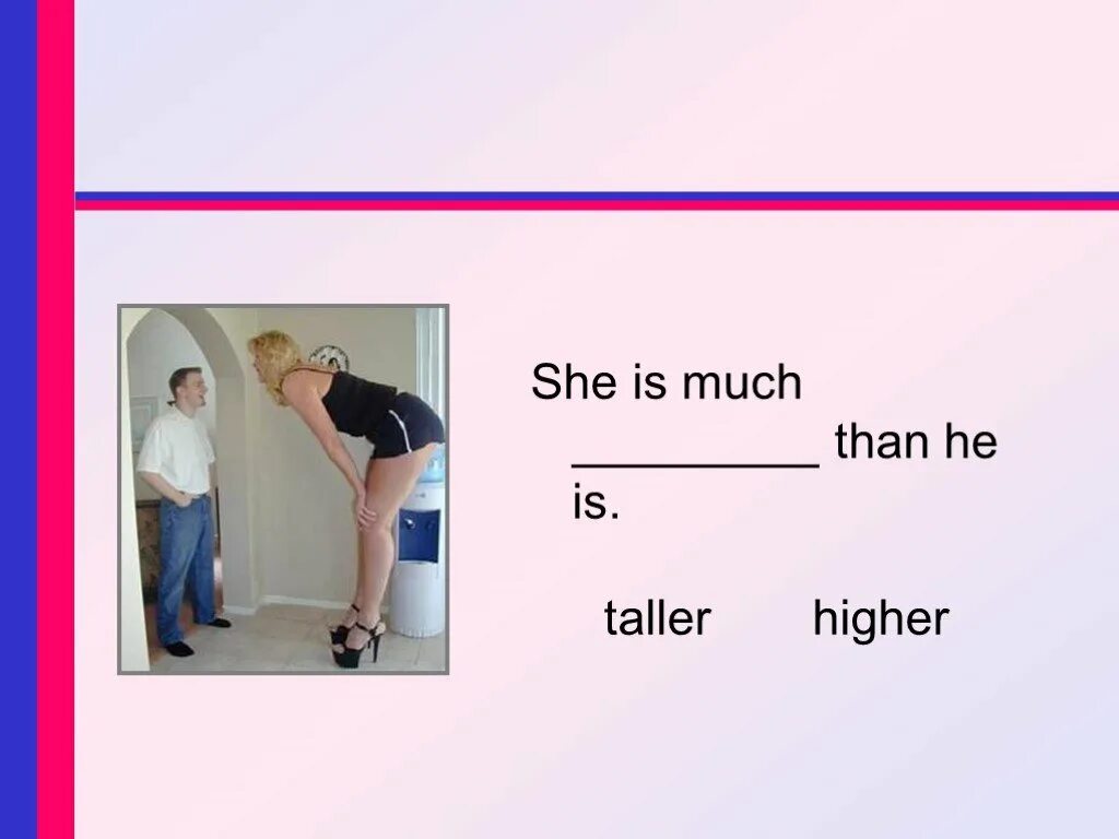 She is Taller. Than him или than he. Tall Taller the Tallest правило. Tall High правило.