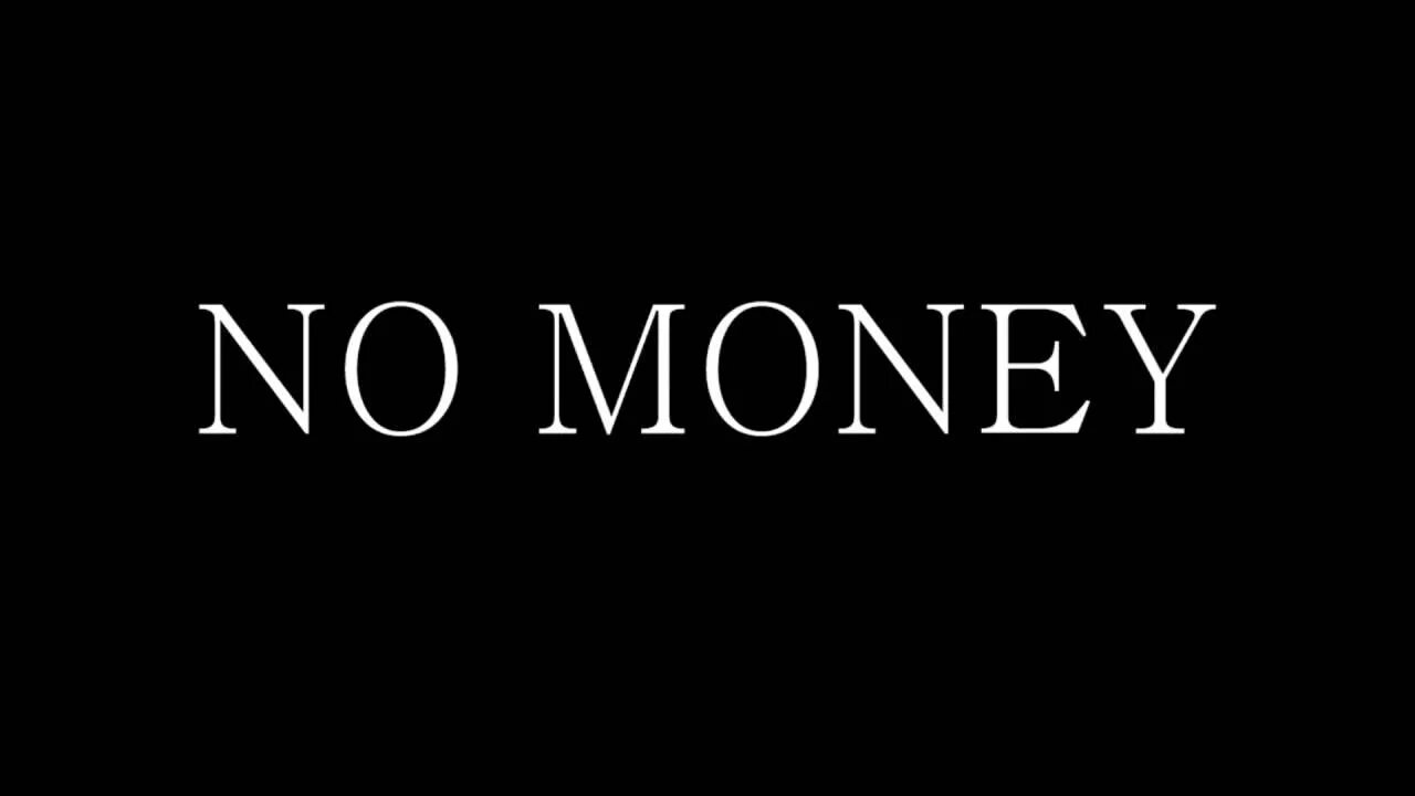 Need money. Мем got no money. My love have got no money. No job. My love have got no money.