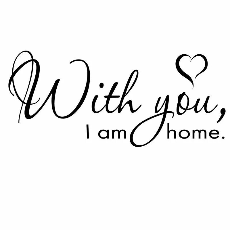 And i am home. With you, i am home.. i am at home. i am with you. home шрифт.