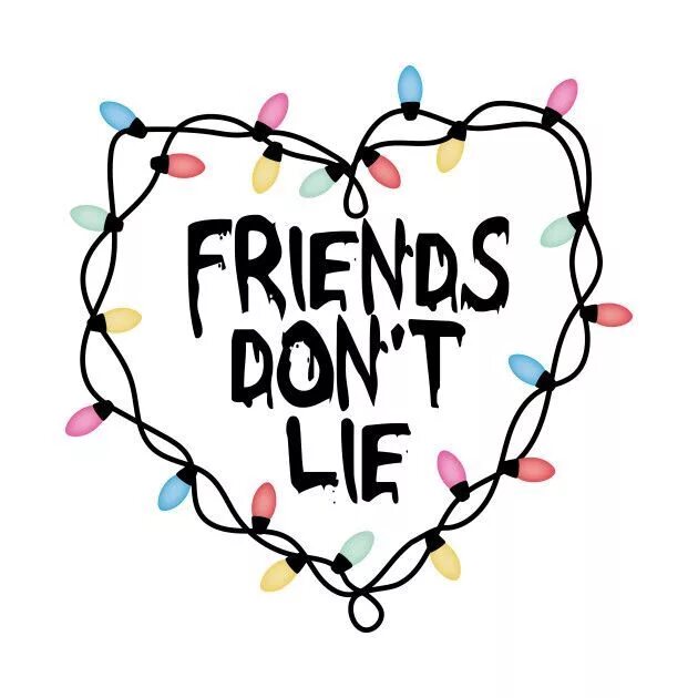 Friends don't Lie надпись. Очень странные дела friends don't Lie. Френдс донт лай. Странные дела наклейки. Dont friend