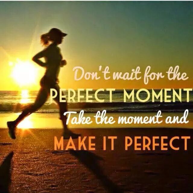 Take every moment. Don&#039;t wait for the perfect moment фото. take perfect. блокнот take the moment and make it perfect. take a moment.
