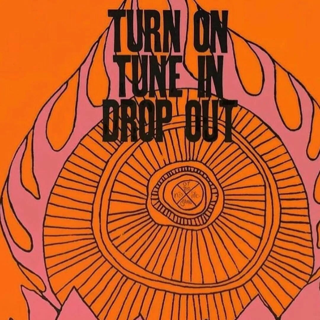 Turn on tune in drop out