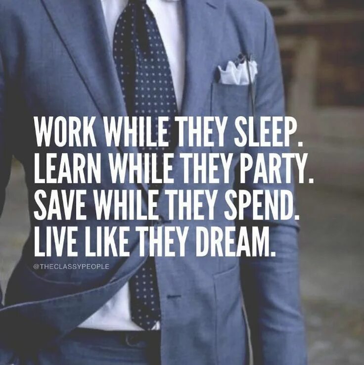 Spend them. Work while they Sleep. Learn while they Party. Save while they spend. Live like they Dream. Work while they Sleep. Motivation quotes by great people. Work while they Sleep learn while they Party Live like they like Doctors.
