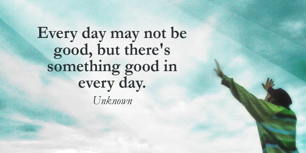 Something to good use. In every. quotes c unknown. life is good but it can be better. be good at picture.