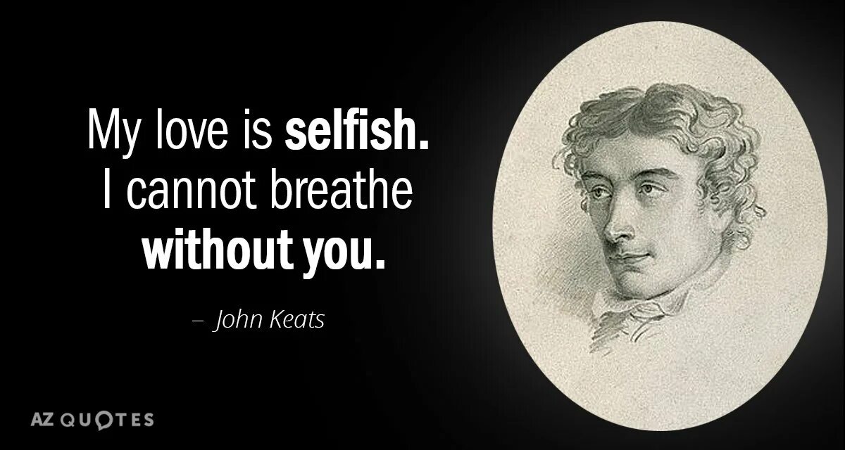 He is selfish. Джон Китс. Китс поэт. Джон Китс семья. John Keats цитаты.