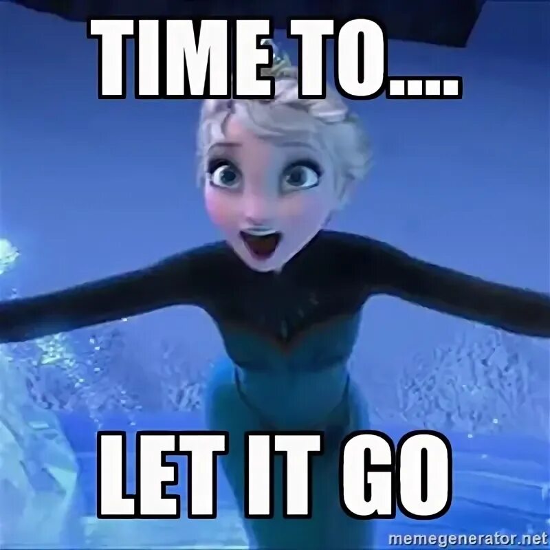 Включи let it go. Let it go meme. Let it go Мем. Just Let it go. Let it go Let it go.