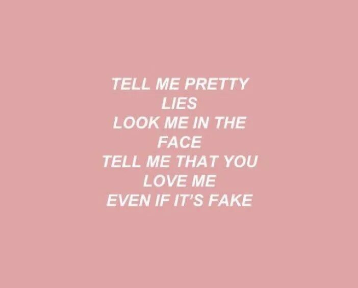 Tell me if you need it. Tell me pretty lies look me in the face. blackbear цитаты. idfc blackbear текст. tell me pretty lies текст.