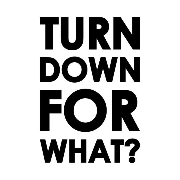 Turn down for what. Turn down for what Lil Jon. DJ Snake, Lil Jon - turn down for what. Turn down for what ремикс.