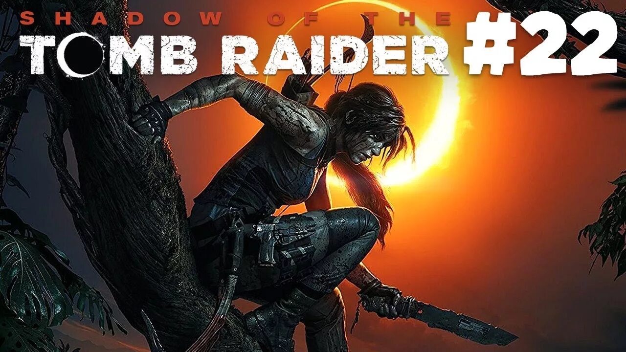 Shadow of the Tomb Raider. Shadow of the Tomb Raider 1. Shadow of the Tomb Raider прохождение. Shadow of the Tomb Raider Walkthrough.
