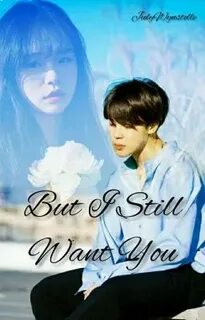 I still want you