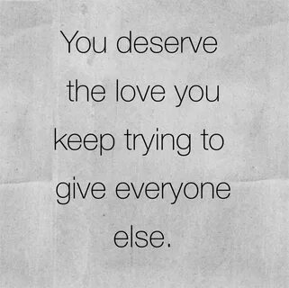 You deserve to don