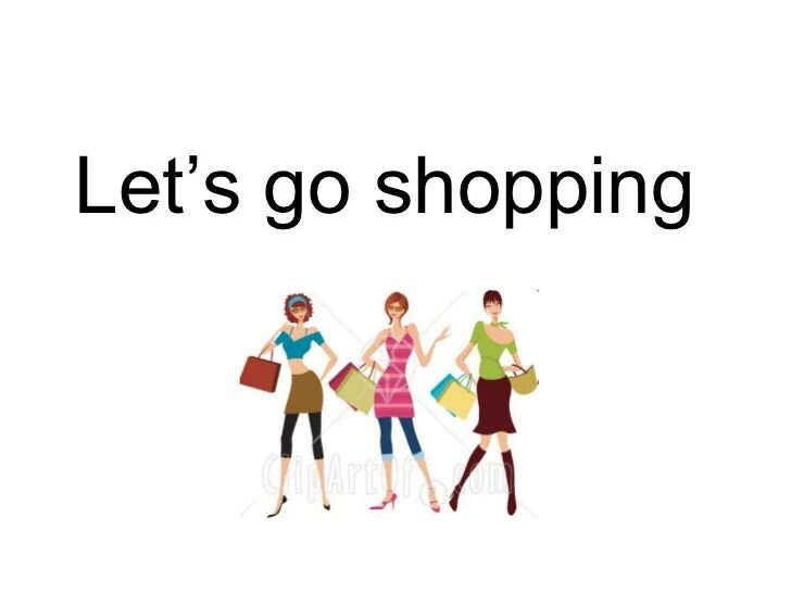 I am go shopping. Let`s go shopping. Lets go магазин. Летс го шоп. Lets shopping магазины.