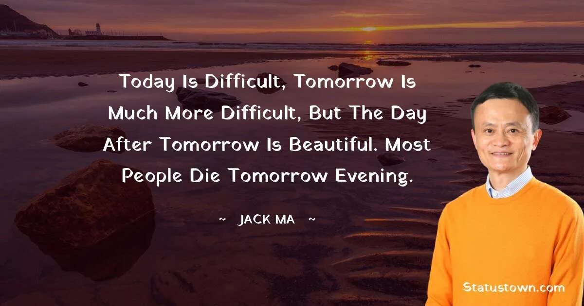 Переведи difficult. Today is difficult tomorrow is much more difficult Jack ma. More difficult или the more difficult. Jack ma quotes. Tomorrow is difficult.