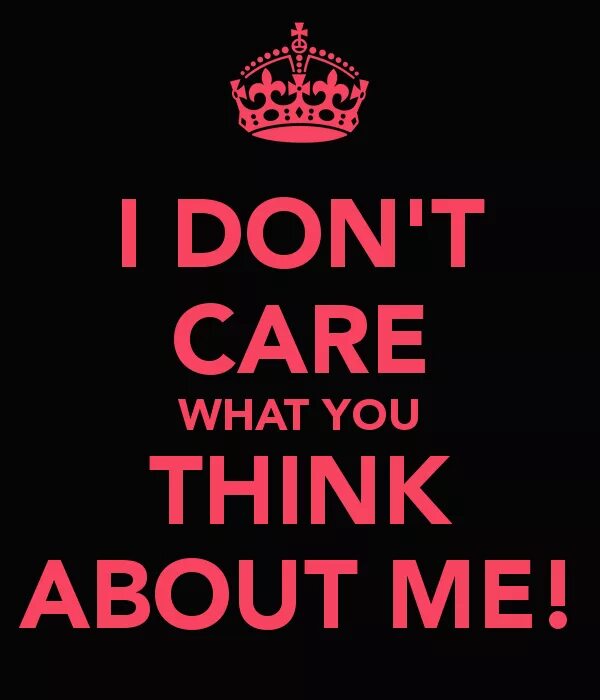 I don t Care. I'don t. Надпись i don't Care. I don't Care what you think. I don t think i like her