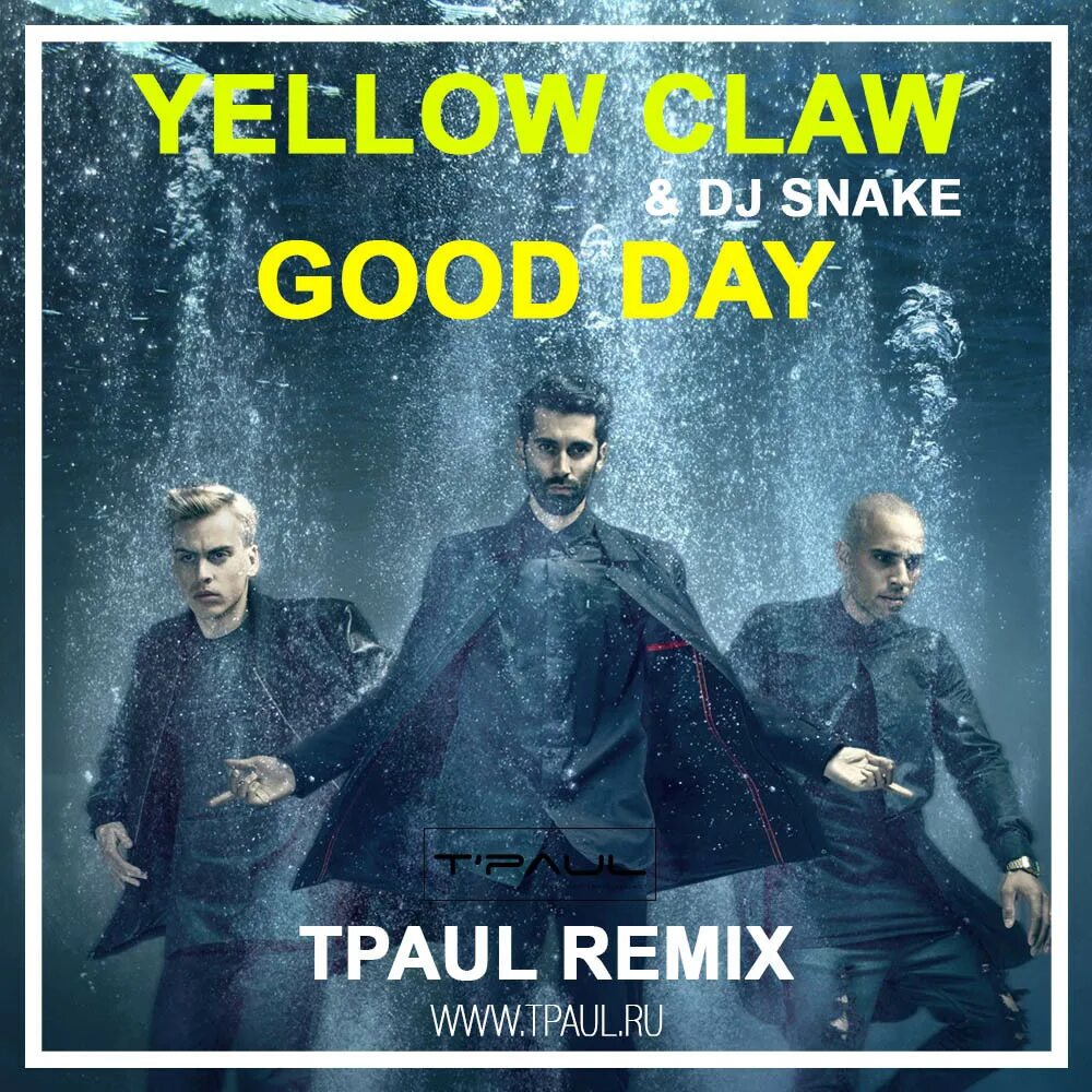 Snake good day. Good day dj snake. yellow claw dj snake good day. dj snake yellow claw. yellow claw good day.