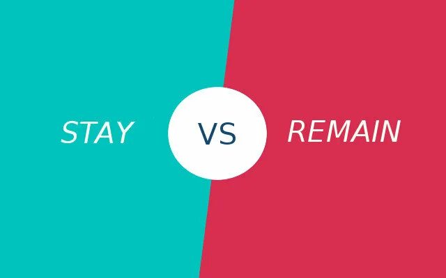 Английский глагол stay. Stay remain. Remain stay разница. Различие между stay and remain. Разница между to stay to remain.