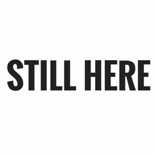 Still перевести. Still here. New here надпись. Still here (Lyrics). I am still here.