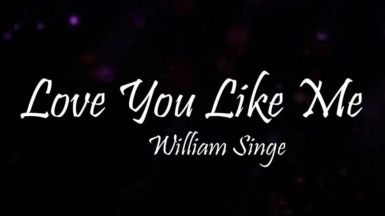 Ю сею лов ми. Love you like me William Singe. Love you like me William Singe обложка. William Singe Love you like. Love like you.