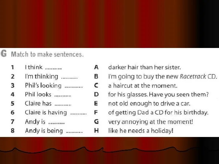 Now make sentences 4. Match to make sentences. To Match. Match to make sentences Bill is looking.