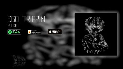 Ego trippin