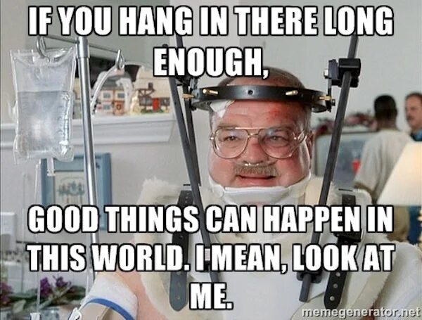 Being good isn t good enough. Hang in there meme. Space meme funny. Good things are gonna happen. Look at there meme.