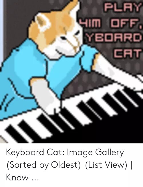 Keyboard Cat Мем. Play him off Keyboard Cat. Keyboard Cat развёртка. Keyboard Cat 1984.