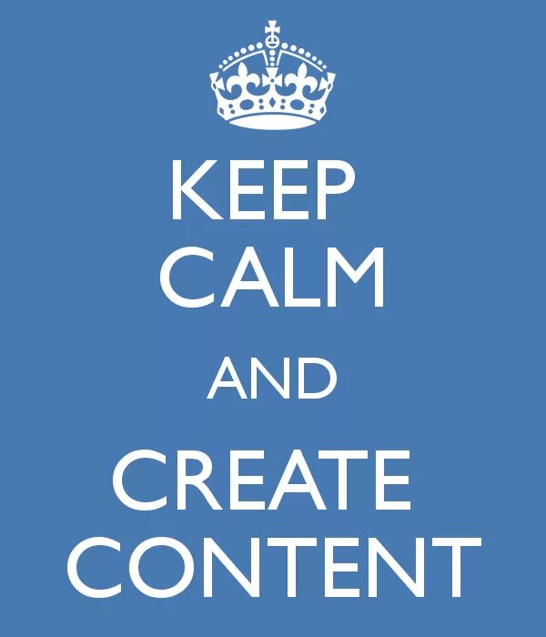 Calm down. Keep Calm marketing. Keep writing. Remain Calm down.